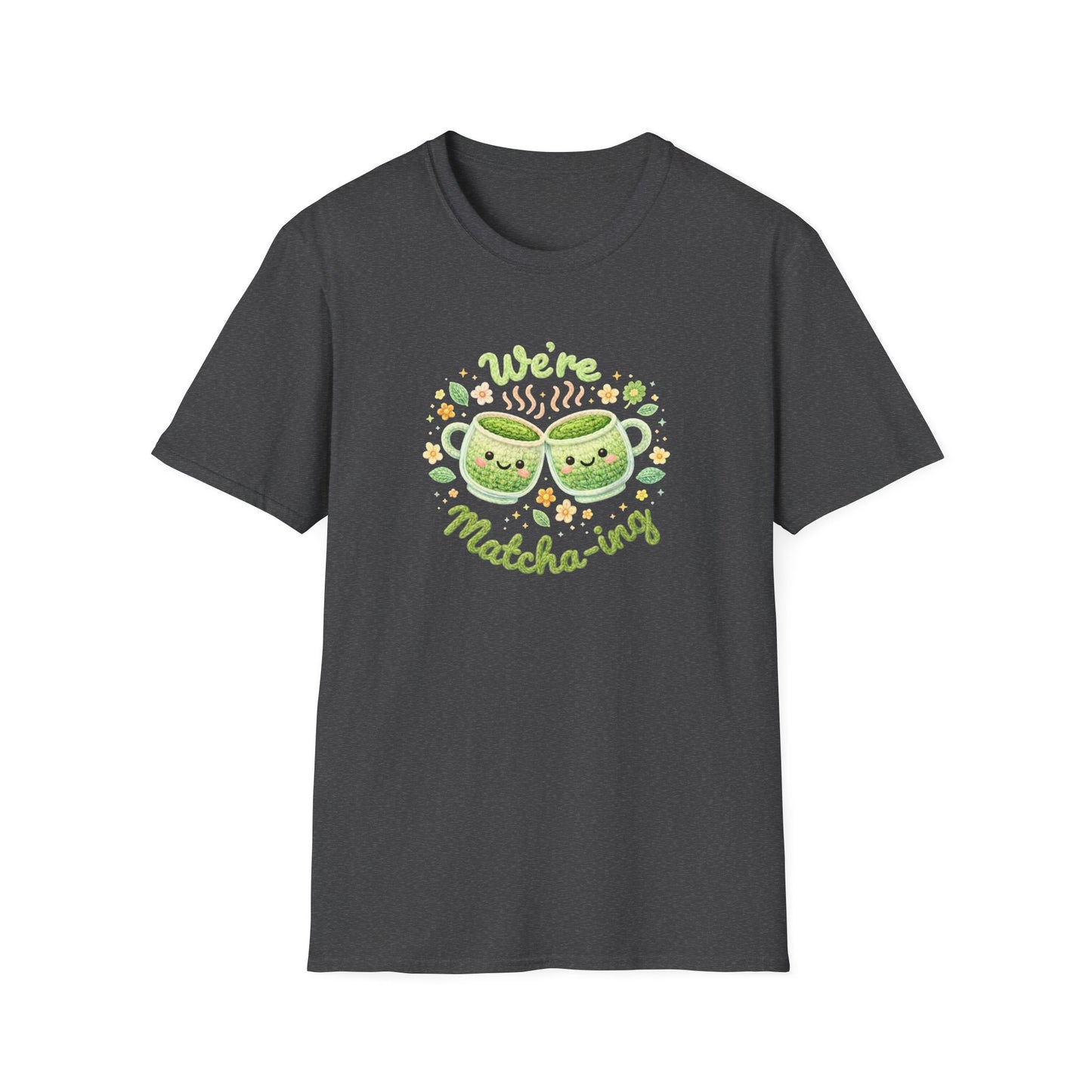 We're Matcha-ing 🍵 - Unisex Tee