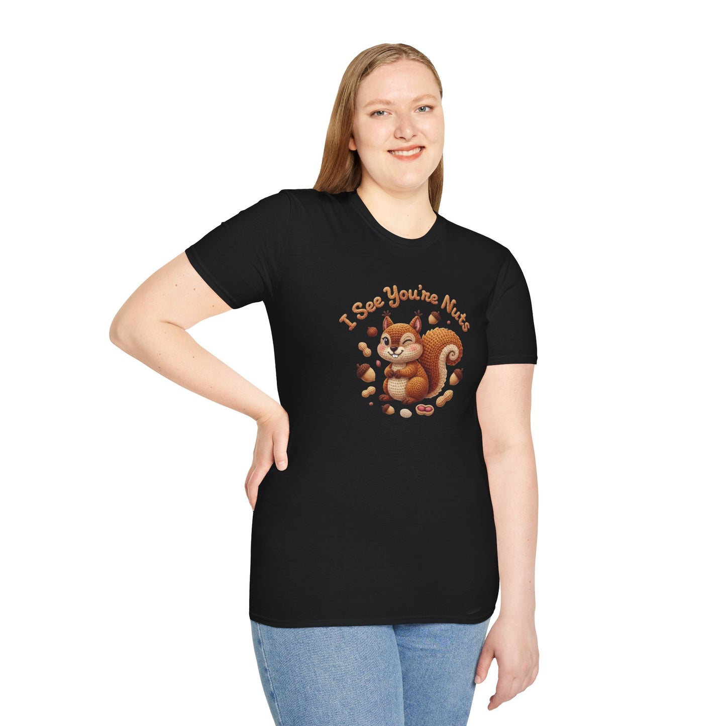 I See You're Nuts 🐿 - Unisex