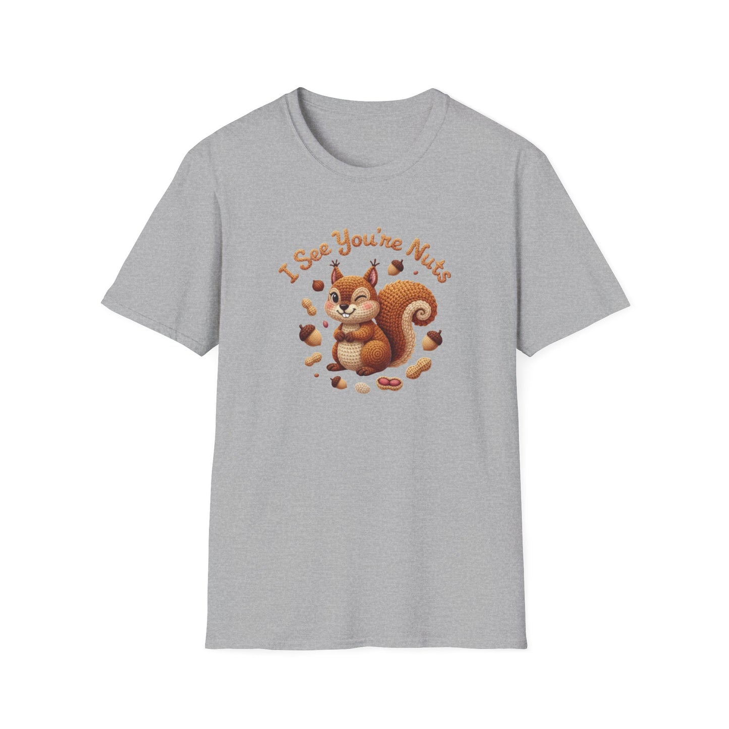 I See You're Nuts 🐿 - Unisex