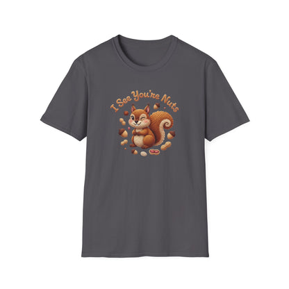 I See You're Nuts 🐿 - Unisex