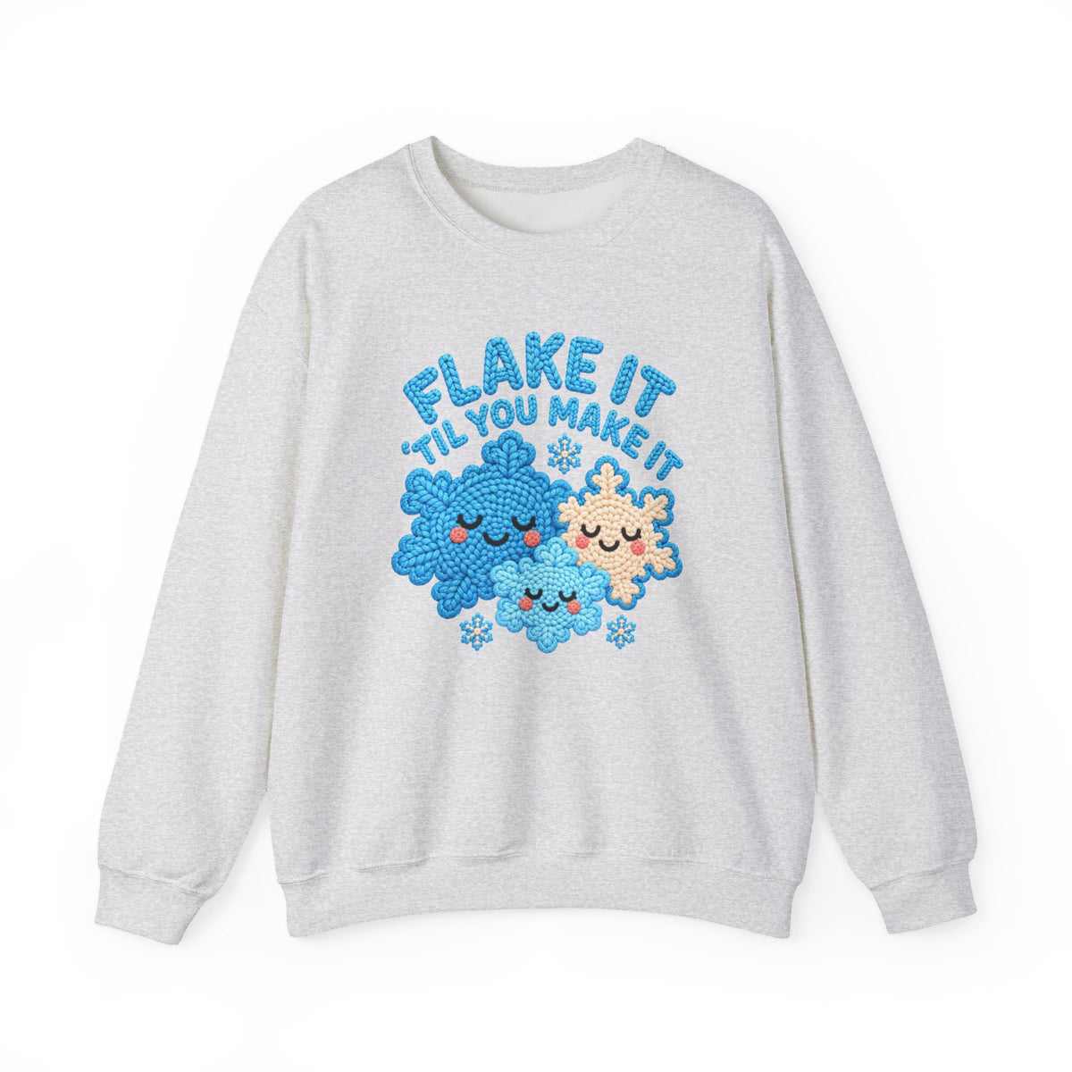 Flake It 'til You Make It Sweatshirt ❄️