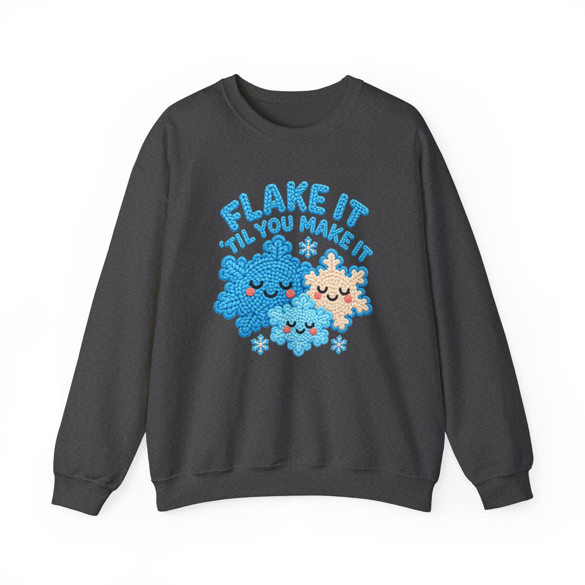 Flake It 'til You Make It Sweatshirt ❄️