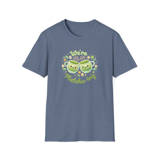 We're Matcha-ing 🍵 - Unisex Tee