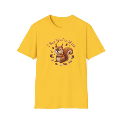 I See You're Nuts 🐿 - Unisex